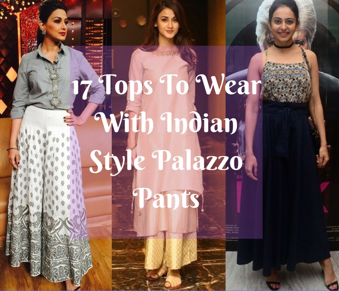What to Wear With Indian Style Palazzo Pants