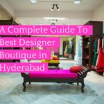 A Complete Guide to Best Designer Boutiques in Hyderabad